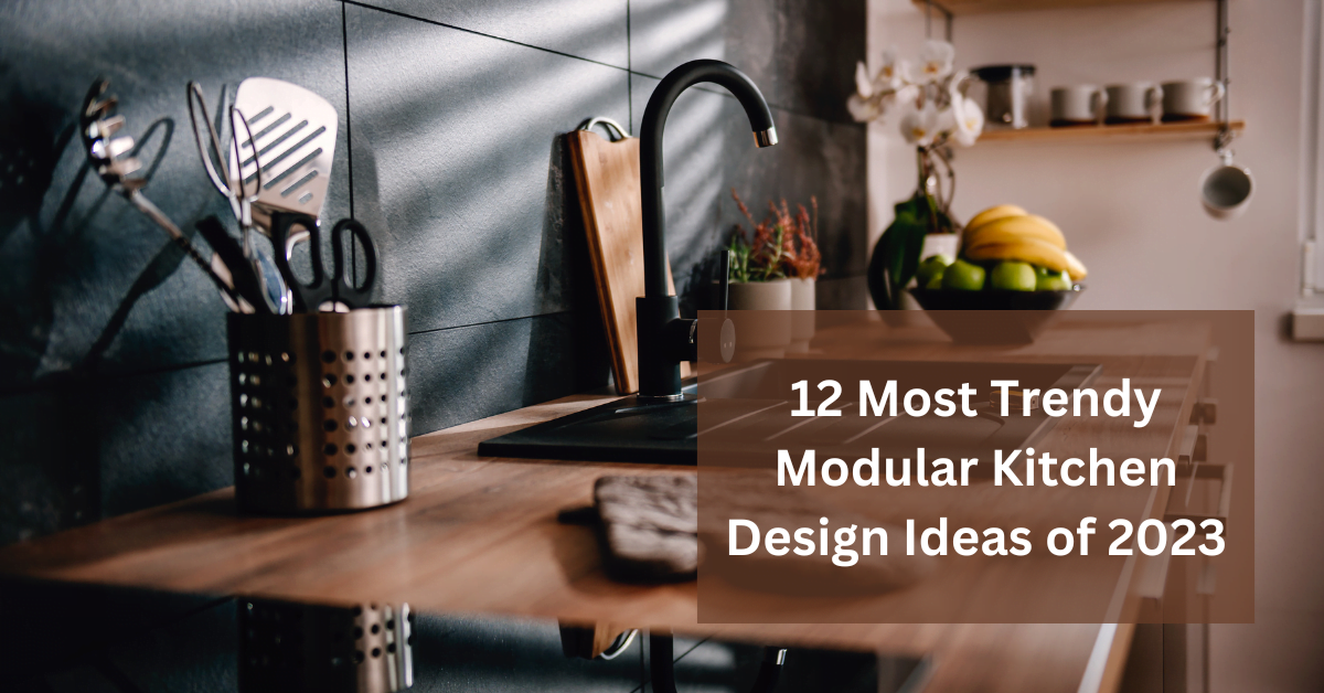 12 of the Best and Most Trendy Modular Kitchen Design Ideas of 2023